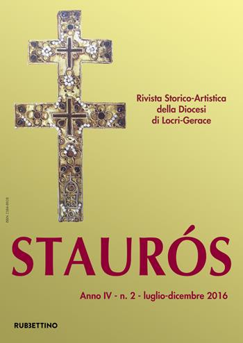 Staurós. Rivista storico-artistica della diocesi di Locri-Gerace (2016). Vol. 2: Luglio-dicembre  - Libro Rubbettino 2018, Le riviste | Libraccio.it