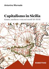 Capitalismo in Sicilia. Grano, zucchero e seta nei secoli XV-XVII