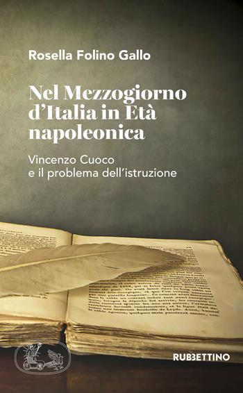 Nel Mezzogiorno d'Italia in età napoleonica. Vincenzo Cuoco e il problema dell'istruzione - Rossella Folino Gallo - Libro Rubbettino 2018, Varia | Libraccio.it