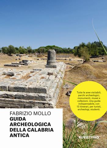 Guida archeologica della Calabria antica - Fabrizio Mollo - Libro Rubbettino 2018, Varia | Libraccio.it