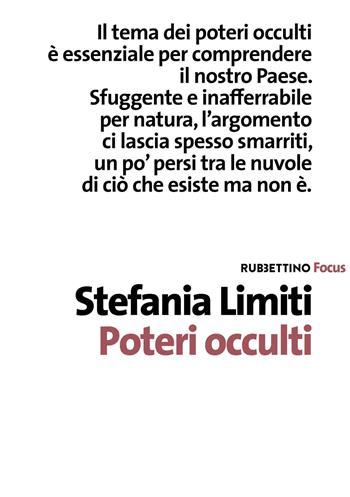 Poteri occulti - Stefania Limiti - Libro Rubbettino 2018, Focus | Libraccio.it