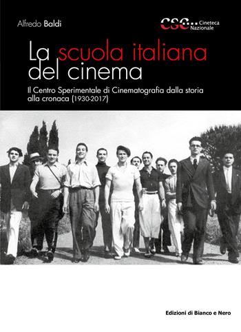 La scuola italiana del cinema. Il Centro Sperimentale di Cinematografia dalla storia alla cronaca (1930-2017) - Alfredo Baldi - Libro Rubbettino 2018, Edizioni di Bianco e Nero | Libraccio.it