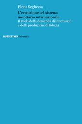 L' evoluzione del sistema monetario internazionale. Il ruolo della domanda di innovazioni e della produzione di fiducia