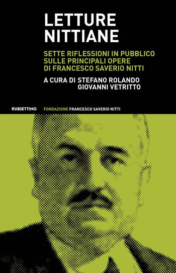 Letture nittiane. Sette riflessioni in pubblico sulle principali opere di Francesco Saverio Nitti  - Libro Rubbettino 2018, Fondazione Francesco Saverio Nitti | Libraccio.it