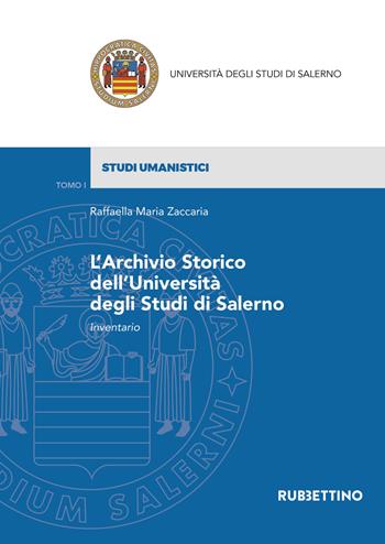L'archivio storico dell'Università degli Studi di Salerno. Inventario - Maria Raffaele Zaccaria - Libro Rubbettino 2019, Università | Libraccio.it