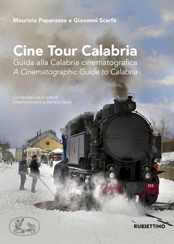 Cine tour Calabria. Guida alla Calabria cinematografica-A cinematographic guide to Calabria. Ediz. a colori - Maurizio Paparazzo, Giovanni Scarfò - Libro Rubbettino 2018, Varia | Libraccio.it