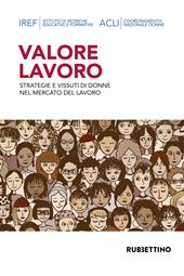 Valore lavoro. Strategie e vissute di donne nel mercato del lavoro