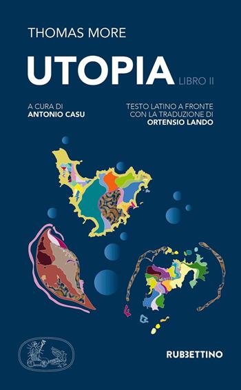 Utopia. Testo latino a fronte. Vol. 2 - Tommaso Moro - Libro Rubbettino 2018, Quaderni dell'Associazione culturale «Il cenacolo di Tommaso Moro» | Libraccio.it