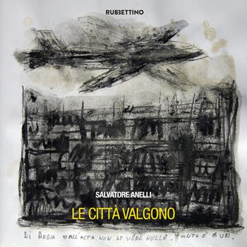 Le città valgono - Salvatore Anelli - Libro Rubbettino 2018 | Libraccio.it