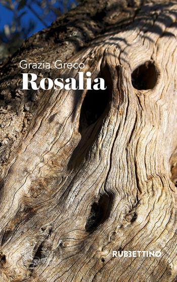 Rosalia - Grazia Greco - Libro Rubbettino 2018, Patipatisse | Libraccio.it