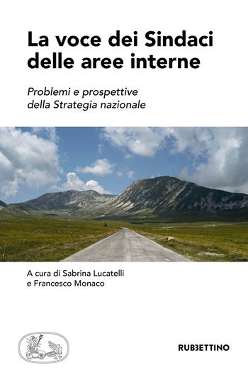 La voce dei sindaci delle aree interne. Problemi e prospettive della strategia nazionale  - Libro Rubbettino 2018, Varia | Libraccio.it