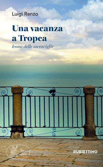 Una vacanza a Tropea - Luigi Renzo - Libro Rubbettino 2018, Varia | Libraccio.it
