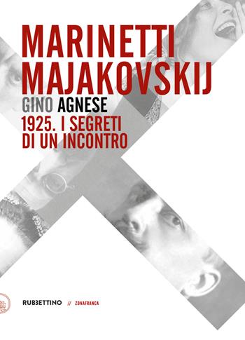Marinetti - Majakovskij. 1925. I segreti di un incontro - Gino Agnese - Libro Rubbettino 2019, Zonafranca | Libraccio.it