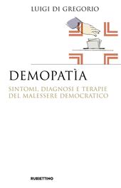 Demopatìa. Sintomi, diagnosi e terapie del malessere democratico