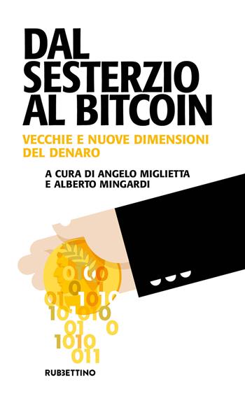 Dal sesterzio al Bitcoin. Vecchie e nuove dimensioni del denaro - Ming - Libro Rubbettino 2020, Problemi aperti | Libraccio.it