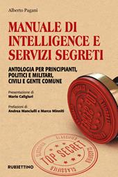 Manuale di intelligence e servizi segreti. Antologia per principianti, politici e militari, civili e gente comune