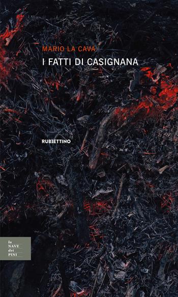 I fatti di Casignana - Mario La Cava - Libro Rubbettino 2019, La nave dei pini | Libraccio.it