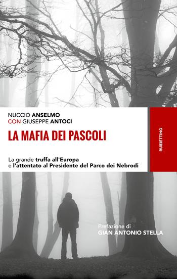 La mafia dei pascoli. La grande truffa all'Europa e l'attentato al Presidente del Parco dei Nebrodi - Nuccio Anselmo, Giuseppe Antoci - Libro Rubbettino 2019, Storie | Libraccio.it