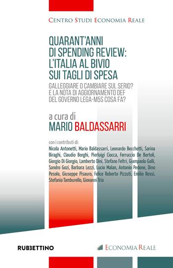 Quarant'anni di spending review: l'Italia al bivio sui tagli di spesa  - Libro Rubbettino 2018, Centro studi economia reale | Libraccio.it