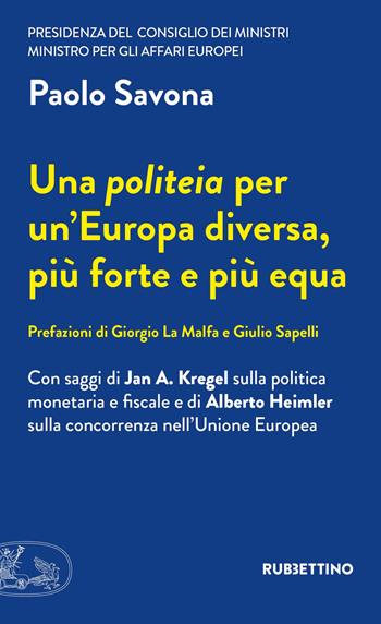 Una politeia per un'Europa diversa, più forte e più equa - Paolo Savona - Libro Rubbettino 2018, Varia | Libraccio.it