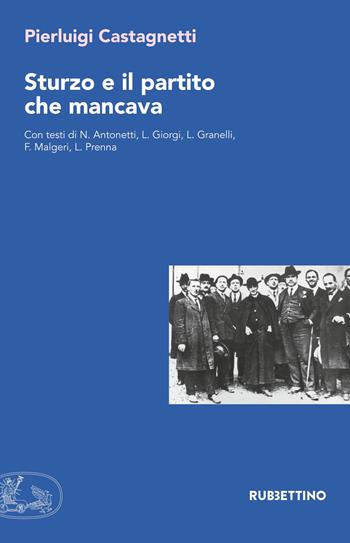 Sturzo e il partito che mancava - Pierluigi Castagnetti - Libro Rubbettino 2018, Università | Libraccio.it