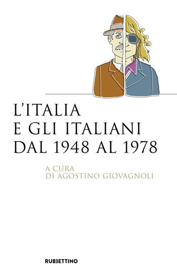 L' Italia e gli italiani dal 1948 al 1978  - Libro Rubbettino 2019, Saggi | Libraccio.it