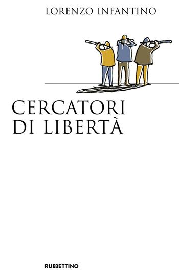 Cercatori di libertà - Lorenzo Infantino - Libro Rubbettino 2019, Saggi | Libraccio.it
