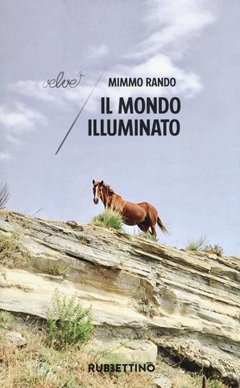 Il mondo illuminato - Mimmo Rando - Libro Rubbettino 2019, Velvet | Libraccio.it