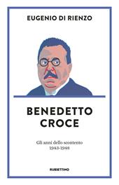 Benedetto Croce. Gli anni dello scontento (1943-1948)