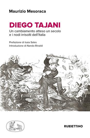 Diego Tajani. Un cambiamento atteso un secolo e i nodi irrisolti dell'Italia - Maurizio Mesoraca - Libro Rubbettino 2019 | Libraccio.it