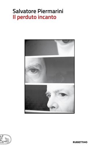 Il perduto incanto. Indagini sulla fotografia - Salvatore Piermarini - Libro Rubbettino 2019, Varia | Libraccio.it