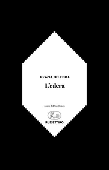 L' edera - Grazia Deledda - Libro Rubbettino 2019, Edizione nazionale delle opere di Grazia Deledda | Libraccio.it