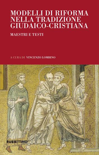 Modelli di riforma nella tradizione giudaico-cristiana. Maestri e testi  - Libro Rubbettino 2019, Arazzi | Libraccio.it