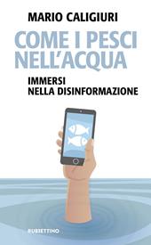 Come i pesci nell'acqua. Immersi nella disinformazione