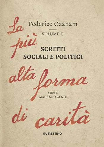 Scritti sociali e politici. La più alta forma di carità. Vol. 2 - Federico Ozanam - Libro Rubbettino 2019, Varia | Libraccio.it