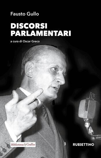 Discorsi parlamentari - Fausto Gullo - Libro Rubbettino 2019, Varia | Libraccio.it