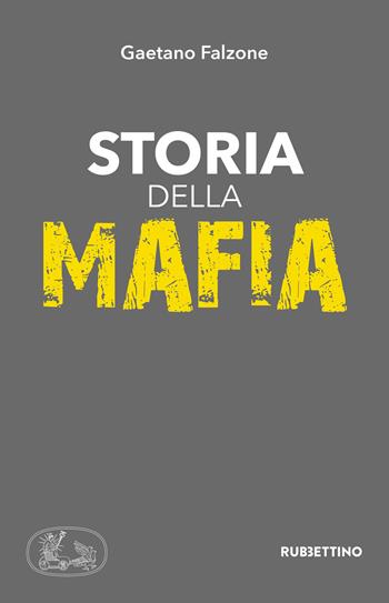 Storia della mafia - Gaetano Falzone - Libro Rubbettino 2019, Varia | Libraccio.it