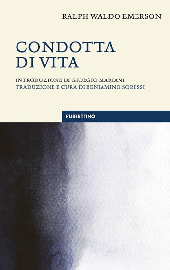 Condotta di vita - Ralph Waldo Emerson - Libro Rubbettino 2020, Le bighe | Libraccio.it