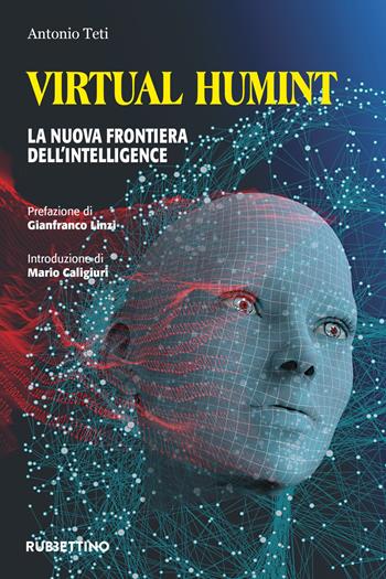 Virtual Humint. La nuova frontiera dell'Intelligence - Antonio Teti - Libro Rubbettino 2020, Varia | Libraccio.it