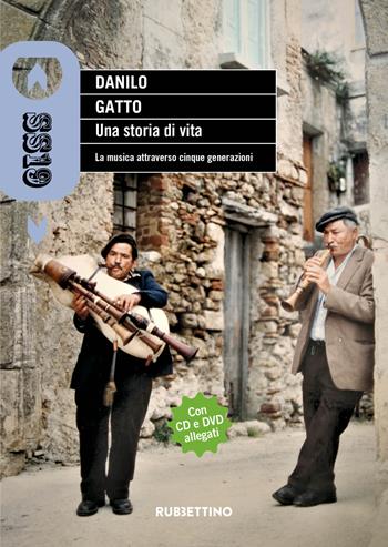 Una storia di vita. La musica attraverso cinque generazioni. Con CD-Audio. Con DVD video - Danilo Gatto - Libro Rubbettino 2020, SS19 | Libraccio.it