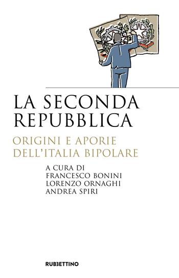 La seconda repubblica. Origini e aporie dell'Italia bipolare - Boni - Libro Rubbettino 2021, Saggi | Libraccio.it