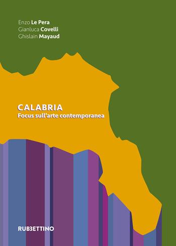 Calabria. Focus sull'arte contemporanea. Ediz. a colori - Gianluca Covelli - Libro Rubbettino 2019 | Libraccio.it