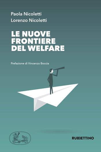 Le nuove frontiere del welfare - Paola Nicoletti, Lorenzo Nicoletti - Libro Rubbettino 2019, Varia | Libraccio.it