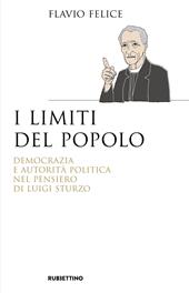 I limiti del popolo. Democrazia e autorità politica nel pensiero di Luigi Sturzo