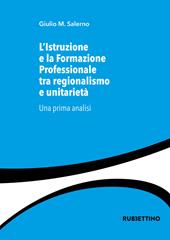 L'istruzione e la formazione professionale tra regionalismo e unitarietà. Una prima analisi