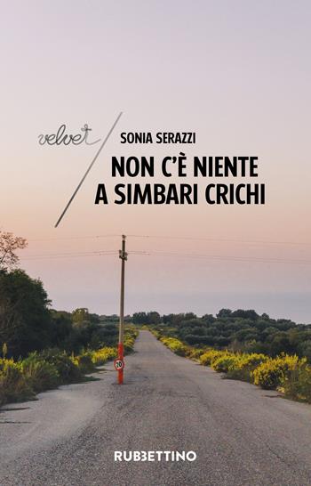 Non c'è niente a Simbari Crichi - Sonia Serazzi - Libro Rubbettino 2020, Velvet | Libraccio.it