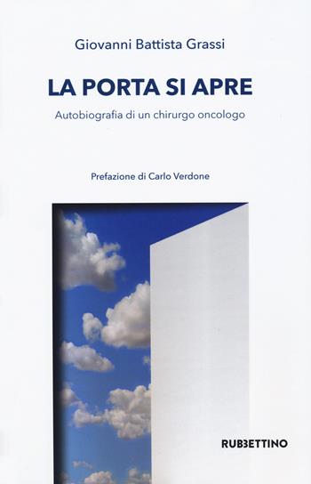 La porta si apre. Autobiografia di un chirurgo - Battista Giovan Grassi - Libro Rubbettino 2020, Varia | Libraccio.it