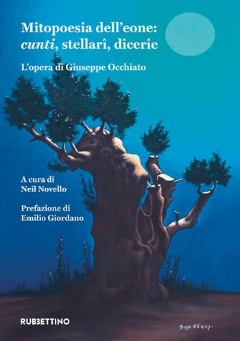 Mitopoesia dell'eone: cunti, stellari, dicerie. L'opera di Giuseppe Occhiato - Neil Novello - Libro Rubbettino 2019, Varia | Libraccio.it