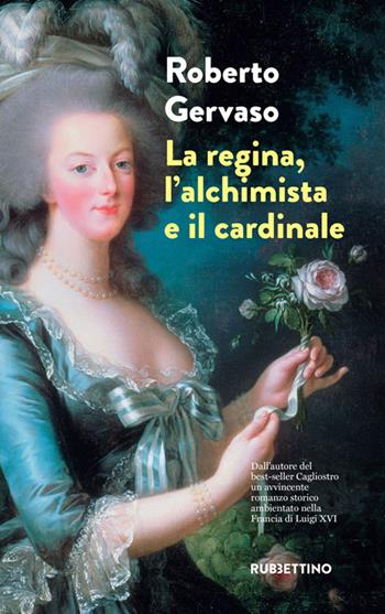 La regina, l'alchimista e il cardinale - Roberto Gervaso - Libro Rubbettino 2020, Varia | Libraccio.it
