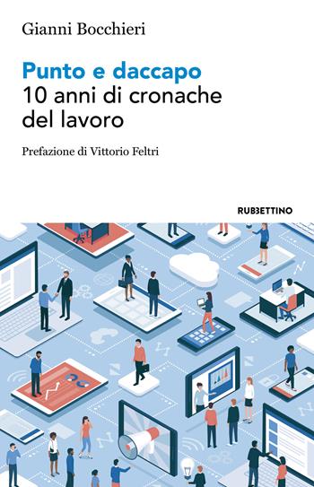 Punto e daccapo. 10 anni di cronache del lavoro - Gianni Bocchieri - Libro Rubbettino 2019, Varia | Libraccio.it